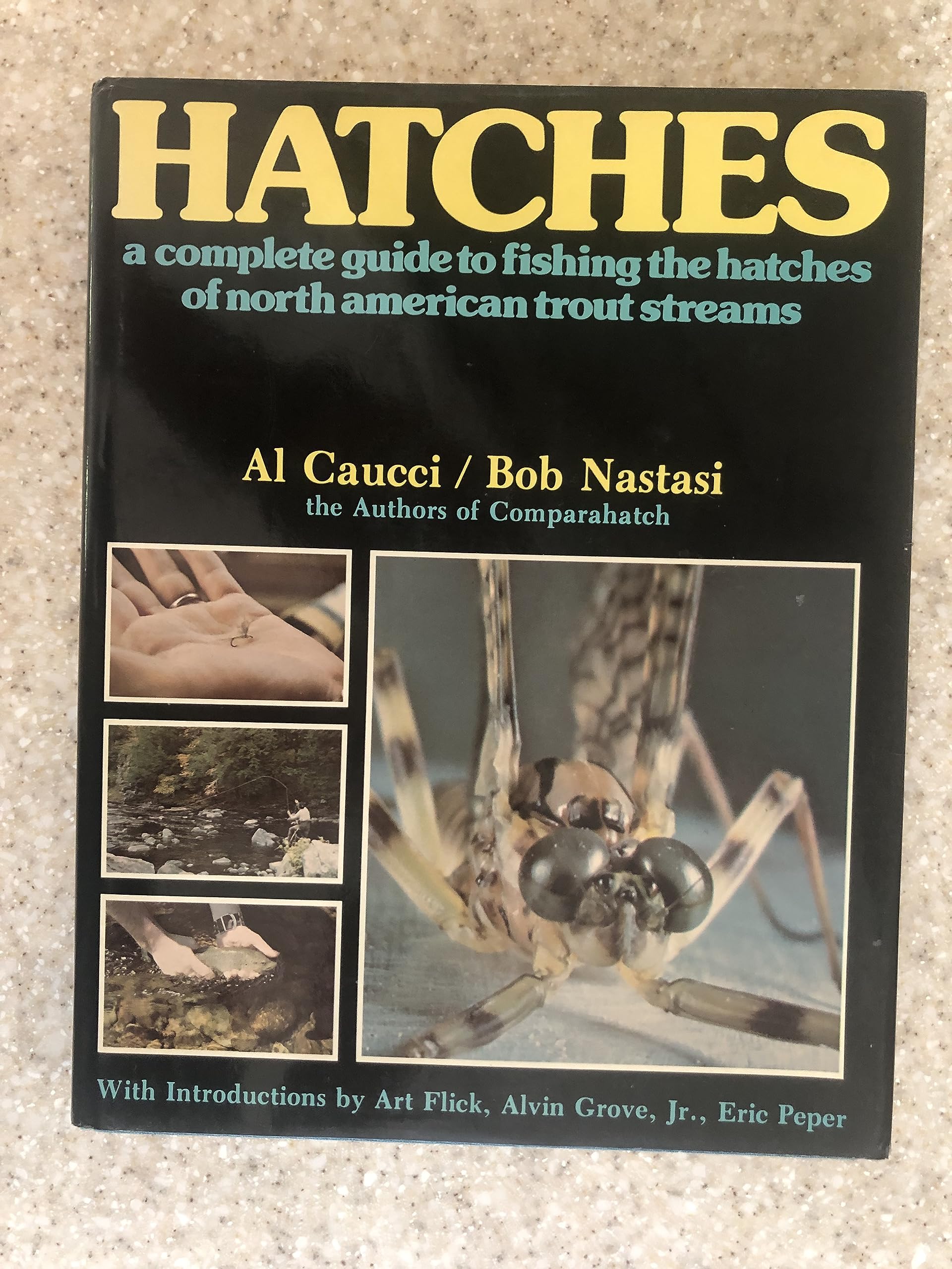 Hatches: A Complete Guide to Fishing the Hatches of North American Trout Streams
