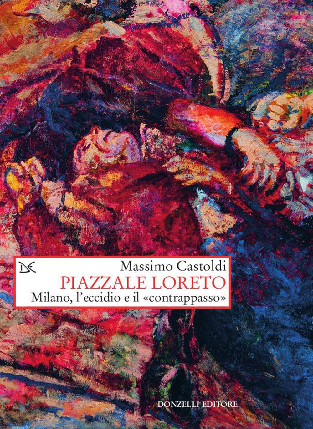 Piazzale Loreto. Milano, L'eccidio E Il «Contrappasso» - 4