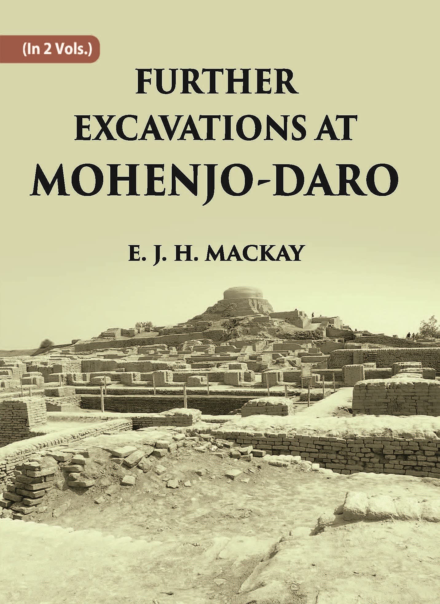 FURTHER EXCAVATIONS AT MOHENJO-DARO Volume 2 Vols. Set [Hardcover]
