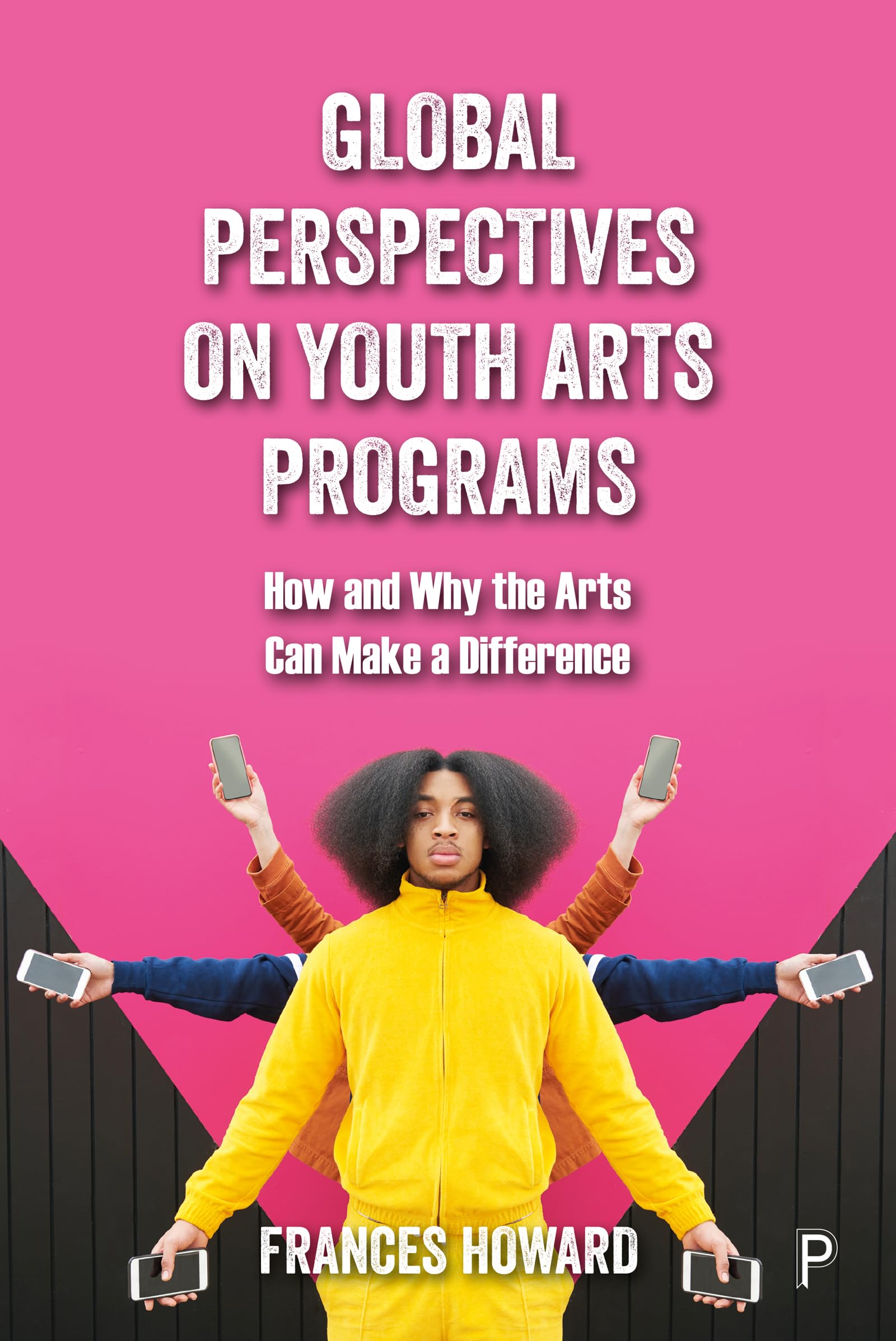 Global Perspectives on Youth Arts Programs by Frances Howard - 9781447357117