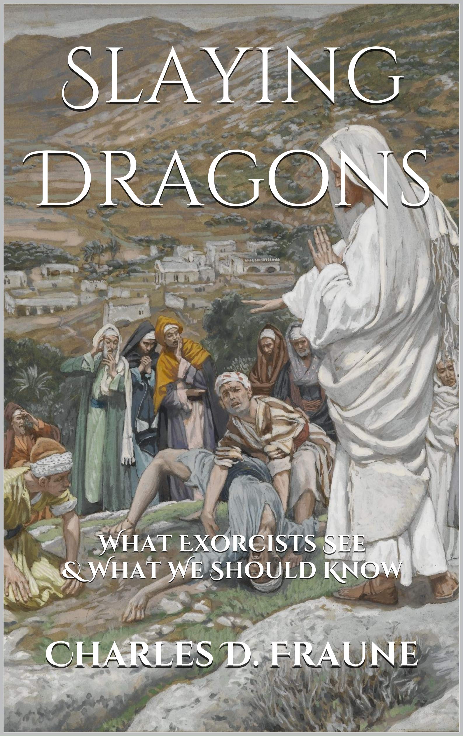 Slaying Dragons: What Exorcists See & What We Should Know