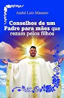 Conselhos de um Padre Para Mães que Rezam Pelos Filhos