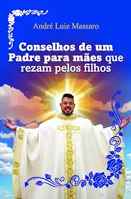 Conselhos de um Padre Para Mães que Rezam Pelos Filhos