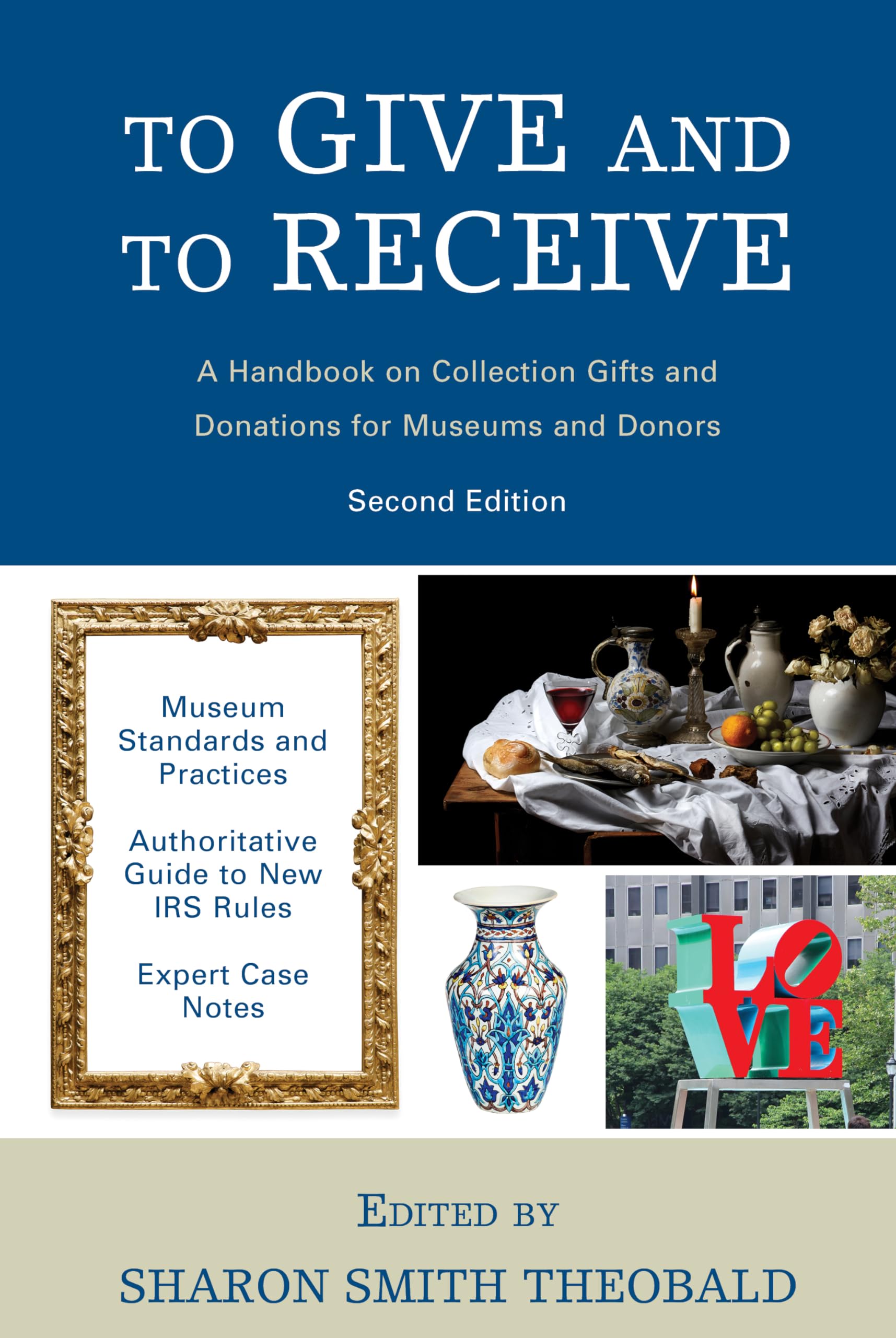 To Give and To Receive: A Handbook on Collection Gifts and Donations for Museums and Donors (American Alliance of Museums)