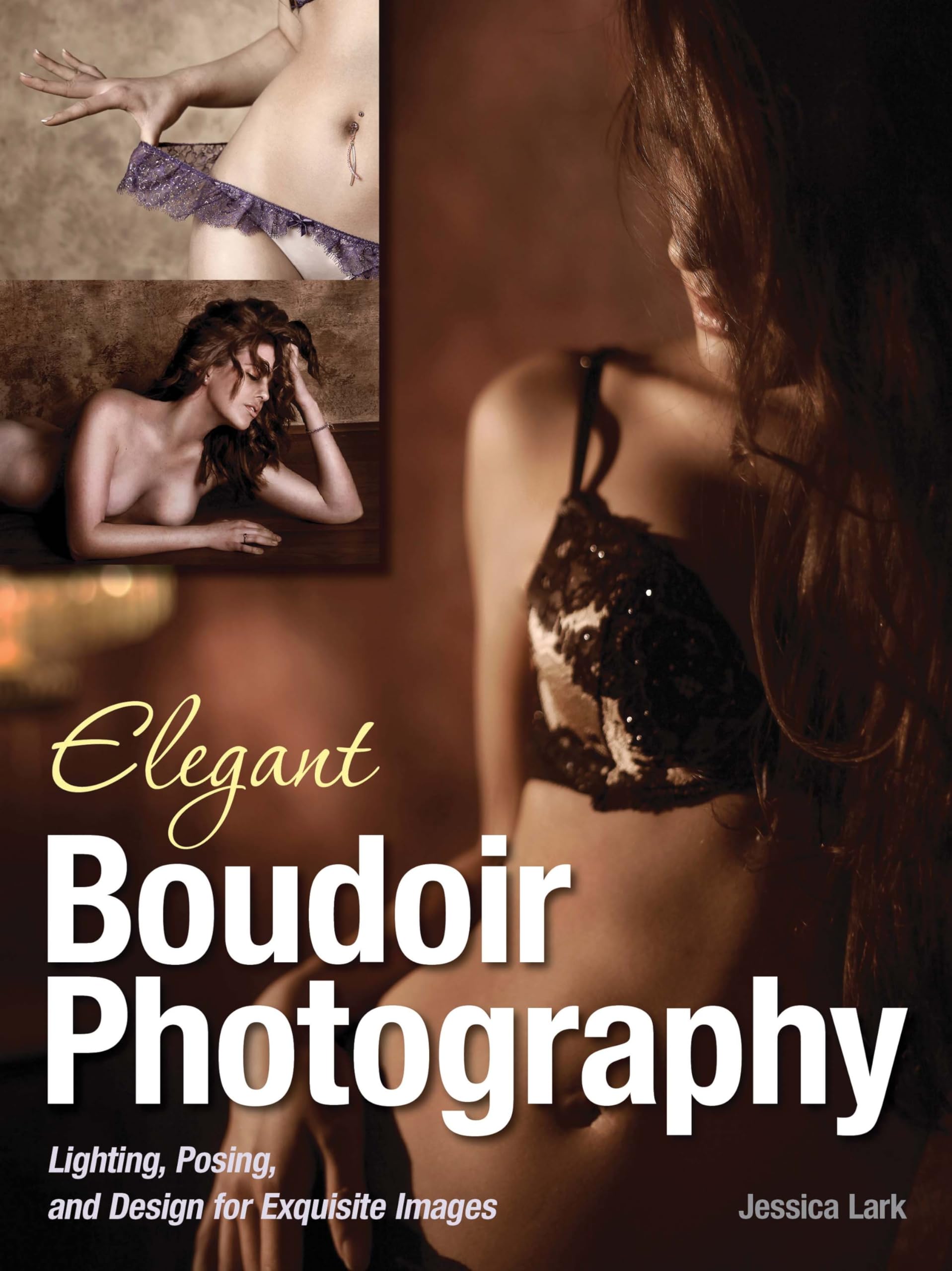 Buy Elegant Boudoir Photography: Lighting, Posing, and Design for Exquisite Images — BookShops.in