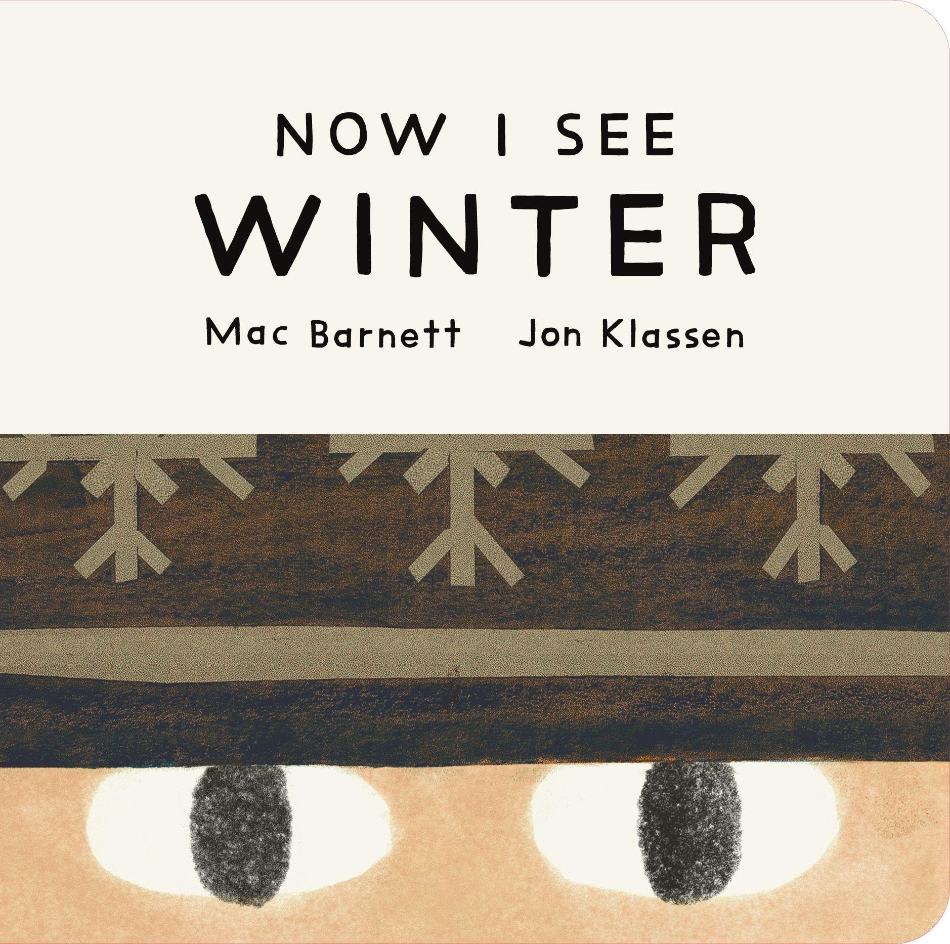 Now I See Winter: One of four seasonal baby board books from a multi-award winning, New York Times bestselling duo (Now I See Collection)