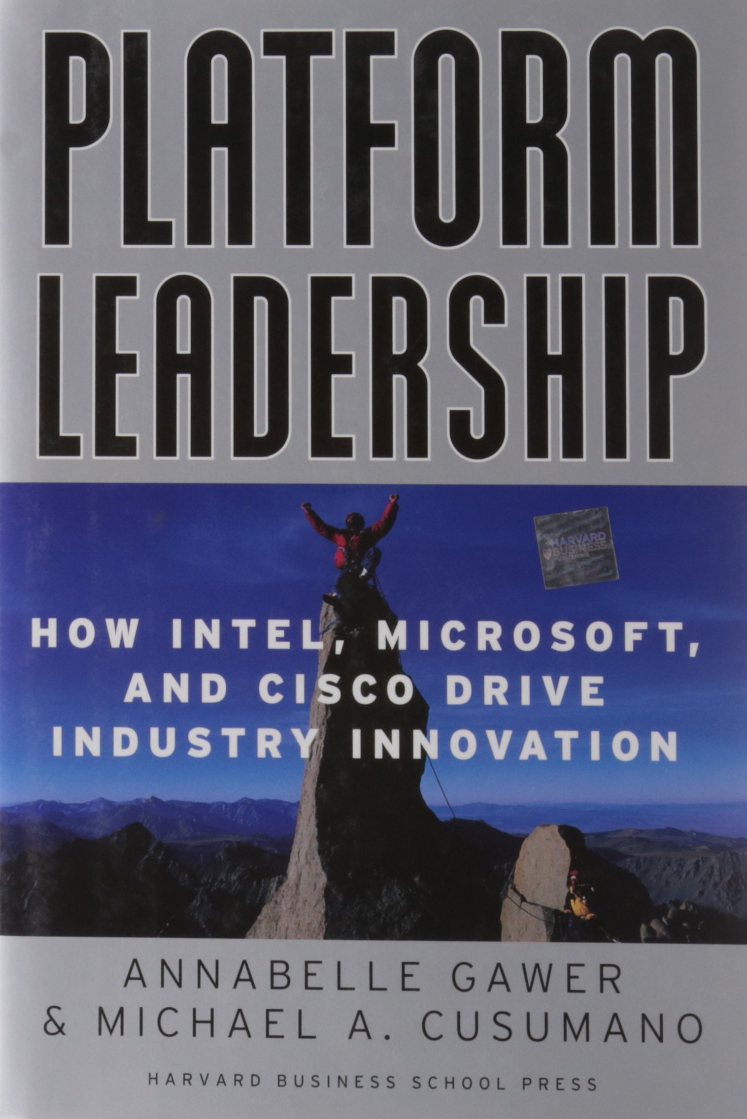 Platform Leadership: How Intel, Microsoft, and Cisco Drive Industry Innovation