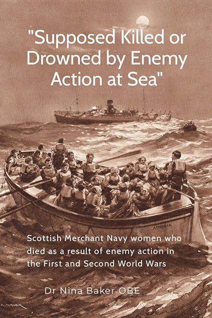 Portada de “Supposed Killed or Drowned by Enemy Action at Sea”: Scottish Merchant Navy women who died as a result of enemy action in the First and Second World W