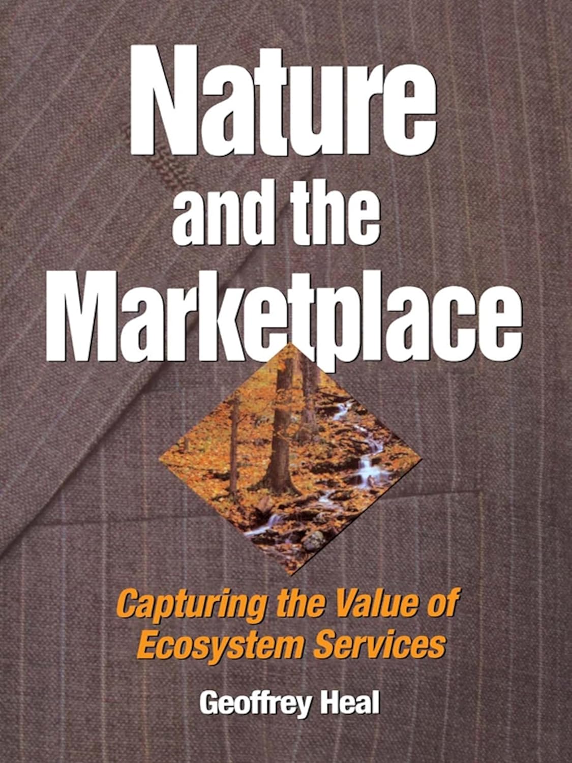 Nature and the Marketplace: Capturing The Value Of Ecosystem Services