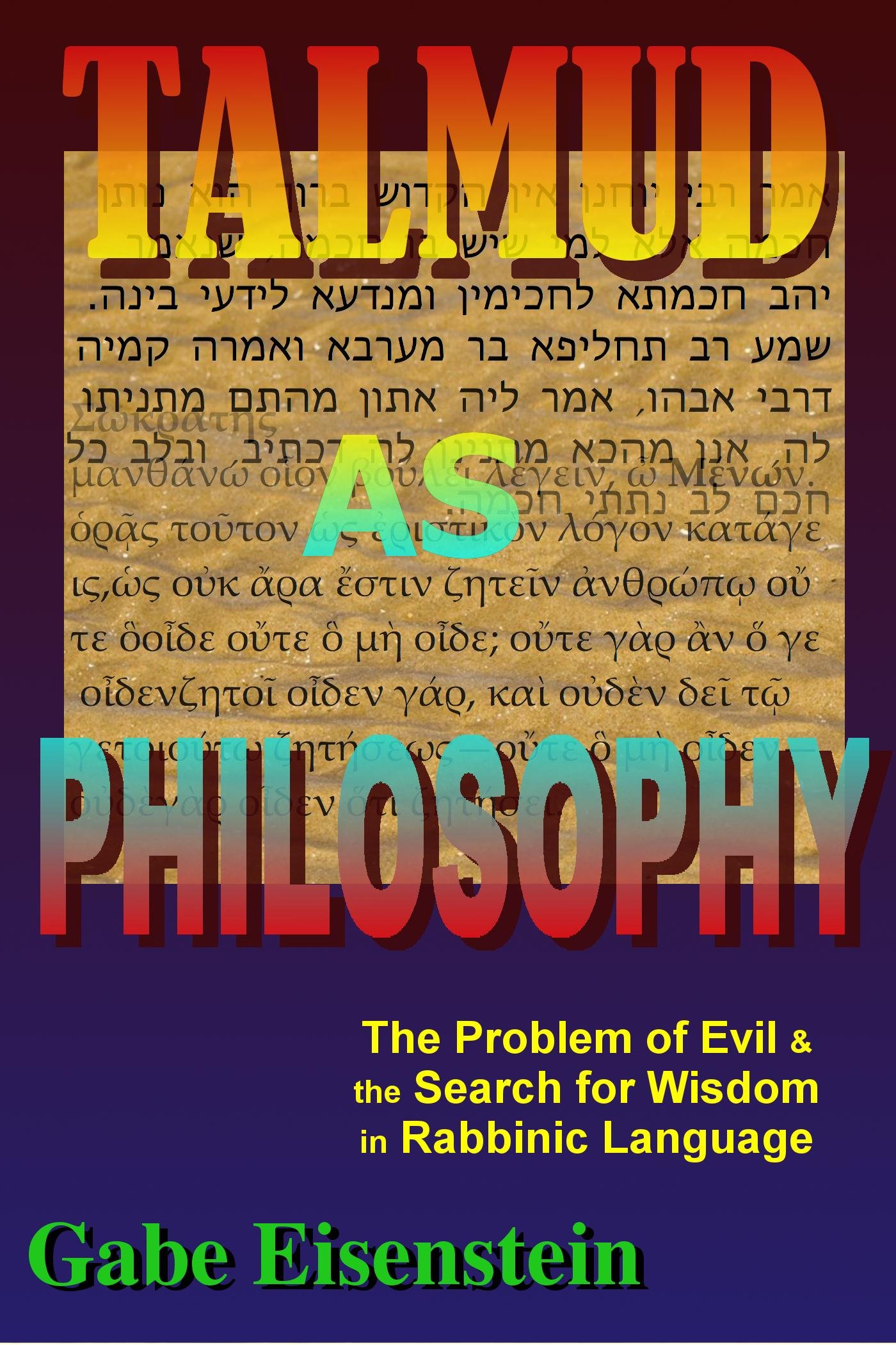 Talmud as Philosophy: The Problem of Evil and the Search for Wisdom in Rabbinic Language