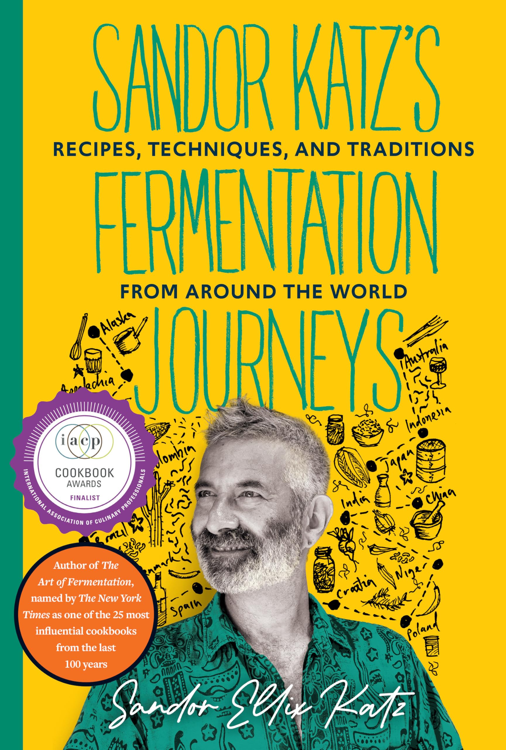 Sandor Katz's Fermentation Journeys: Recipes, Techniques, and Traditions from around the World (Chelsea Green Publishing Co)