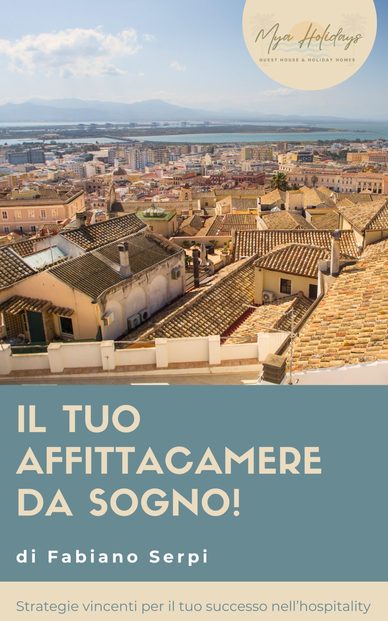 Il tuo affittacamere da sogno: Strategie vincenti per il tuo successo nell'hospitality (Italian Edition)