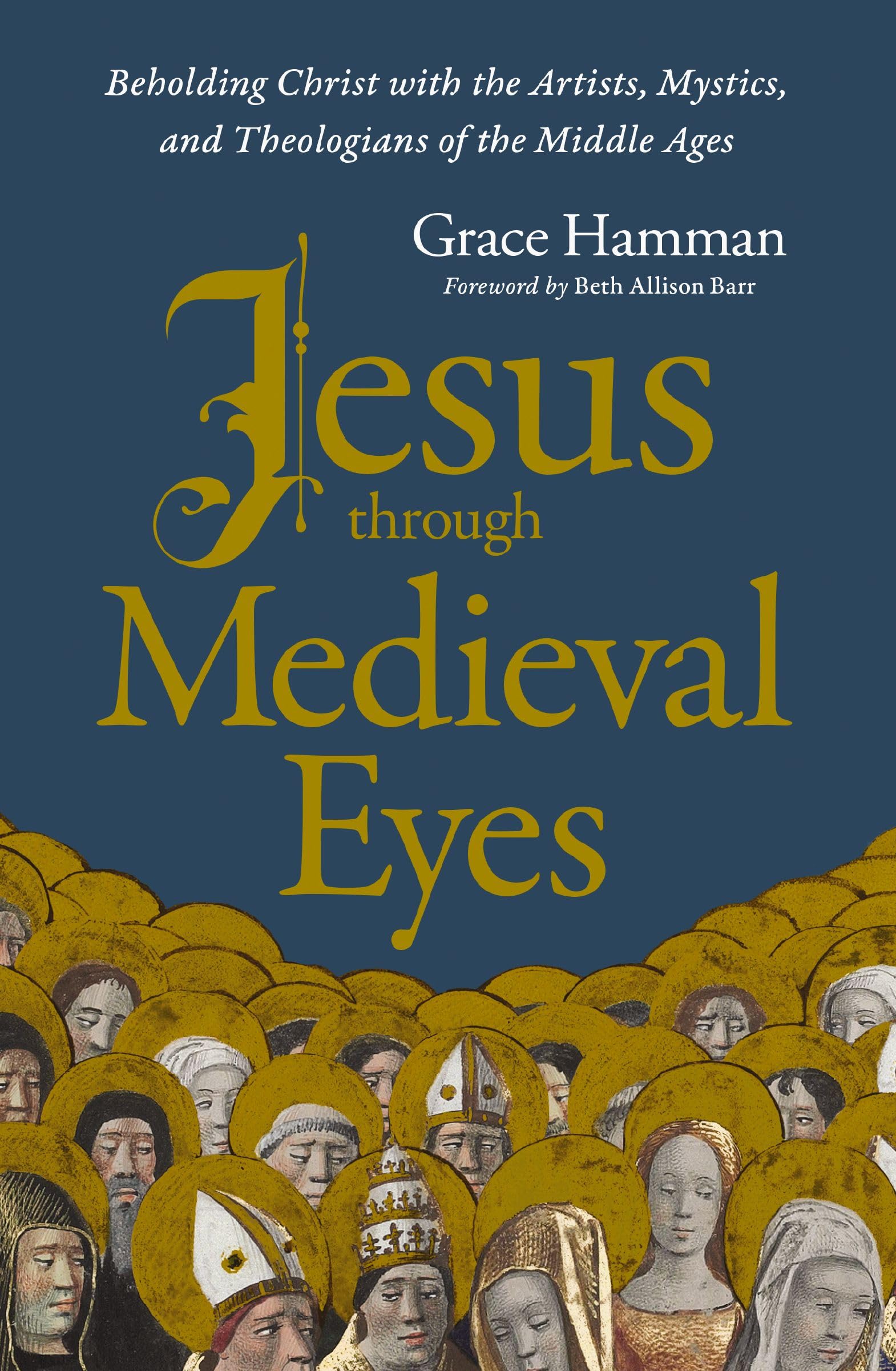 Jesus through Medieval Eyes by Grace Hamman (Paperback Book)