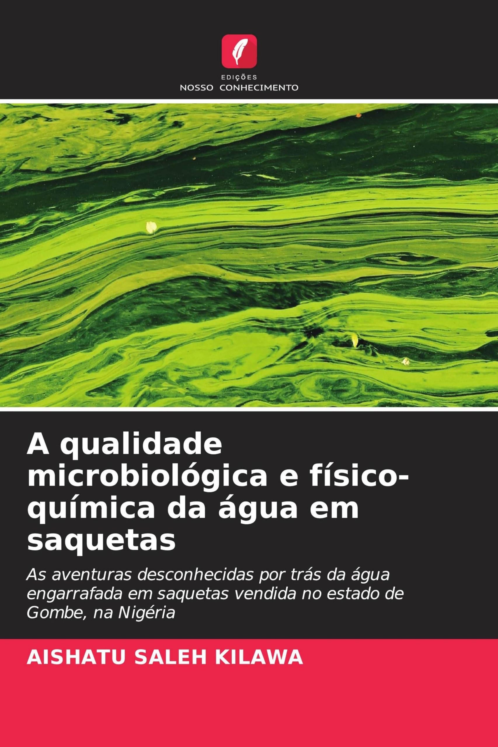 A qualidade microbiológica e físico-química da água em saquetas: As aventuras desconhecidas por trás da água engarrafada em saquetas vendida no estado de Gombe, na Nigéria