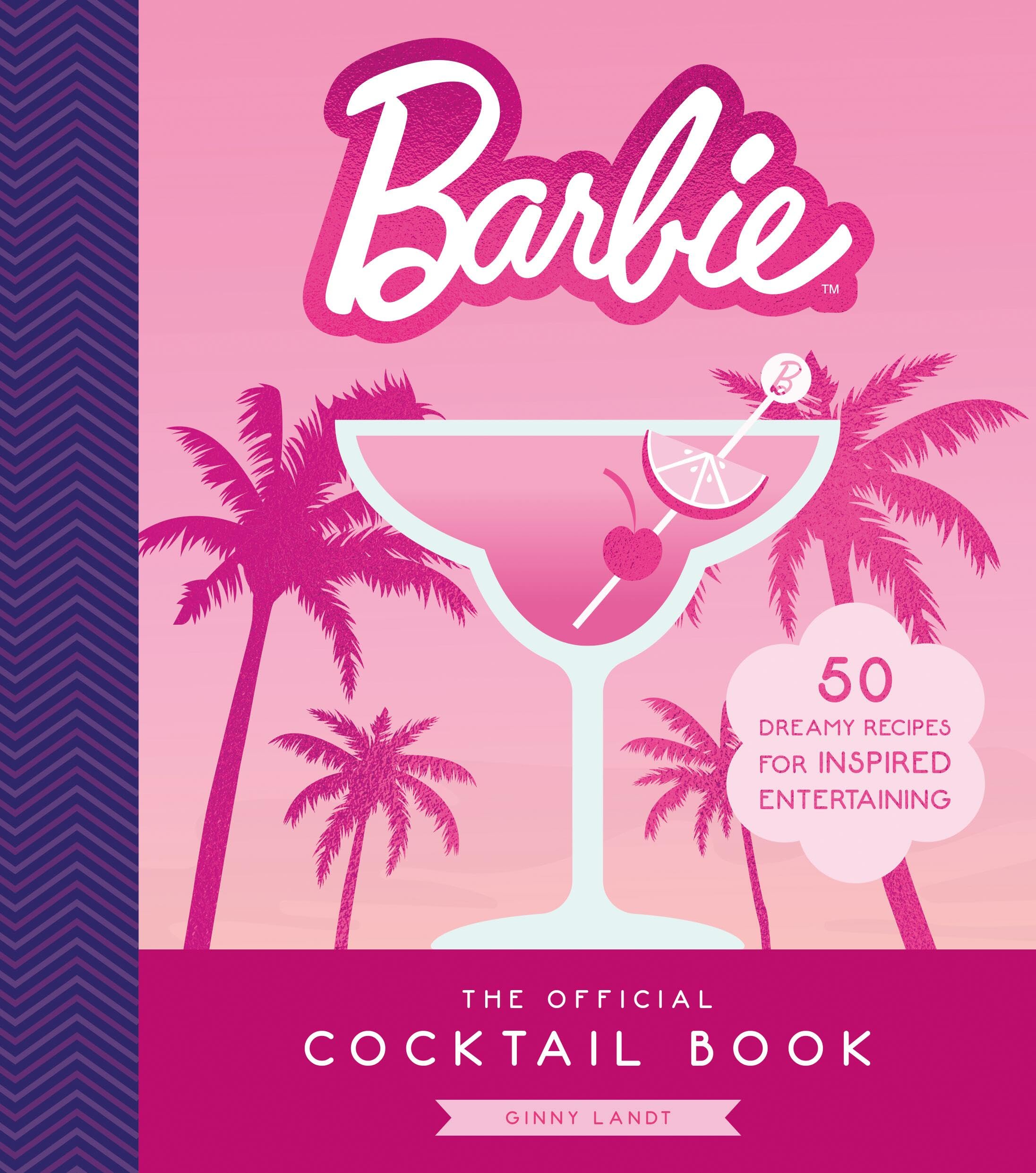 The Official Barbie Cocktail Book: 50 Dreamy Recipes for Inspired