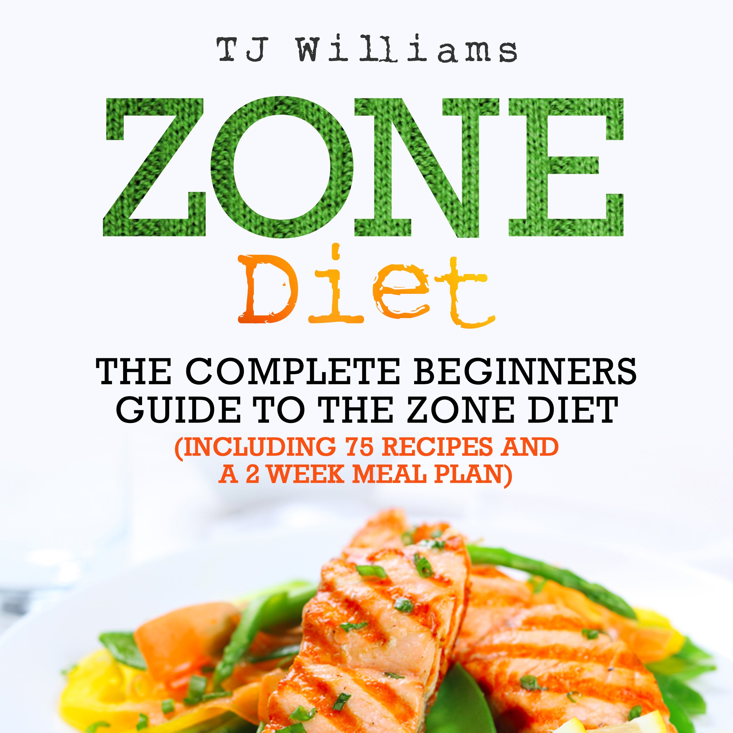 Zone Diet: The Ultimate Beginners Guide to the Zone Diet