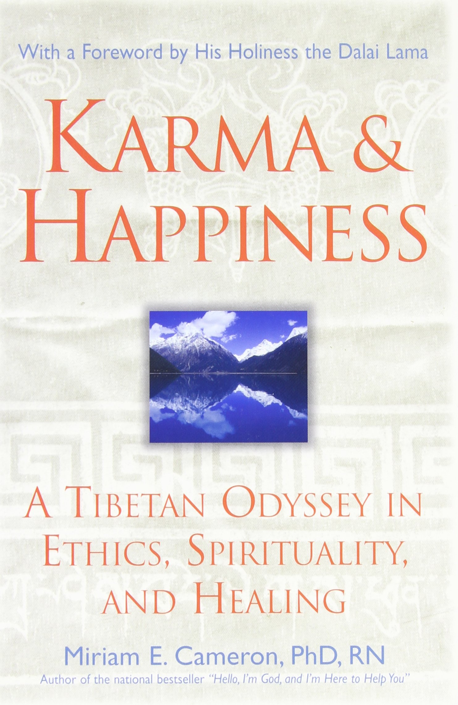 Karma and Happiness: A Tibetan Odyssey in Ethics, Spirituality, and Healing