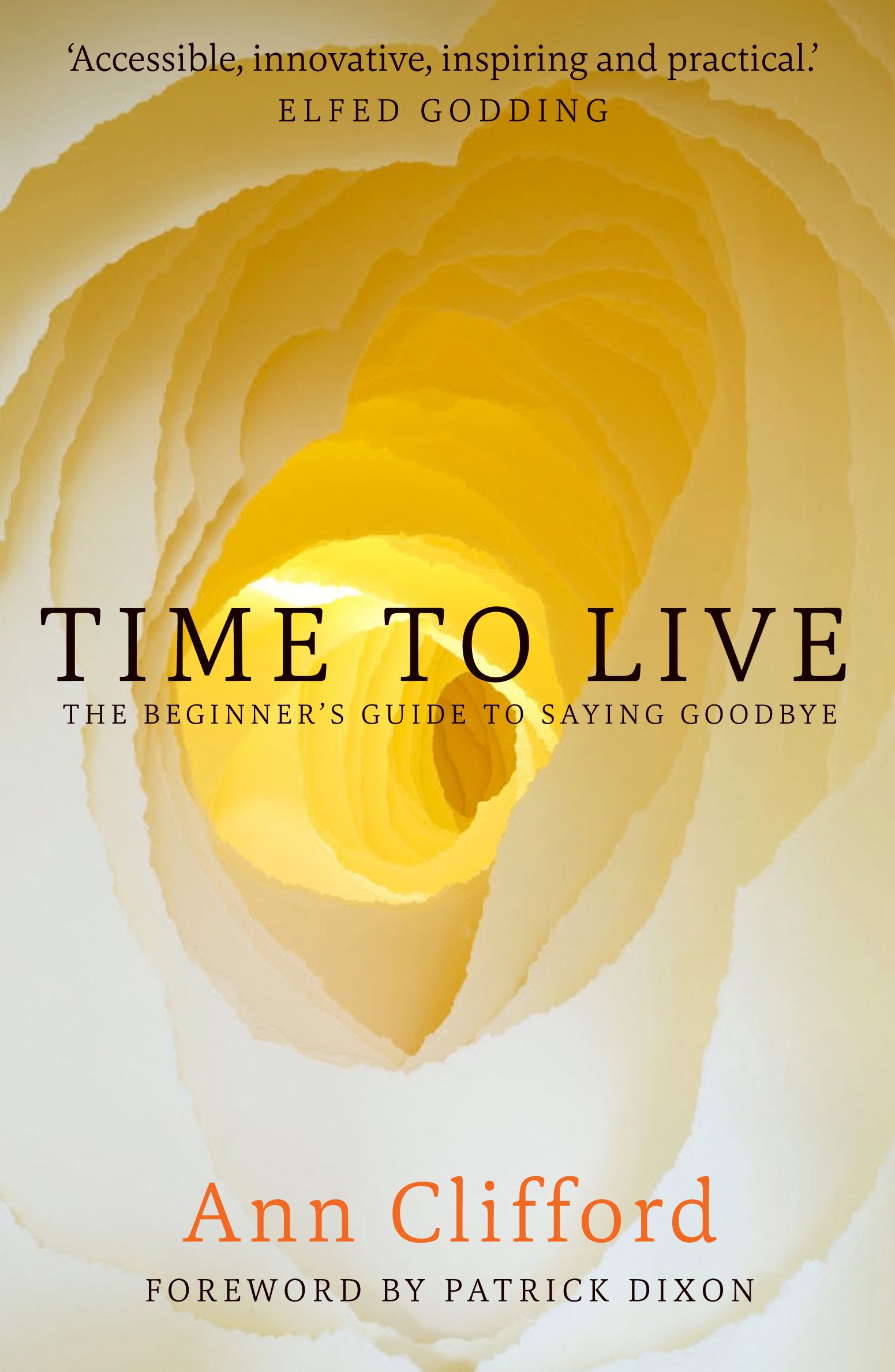 Time to Live: The Beginner's Guide to Saying Goodbye