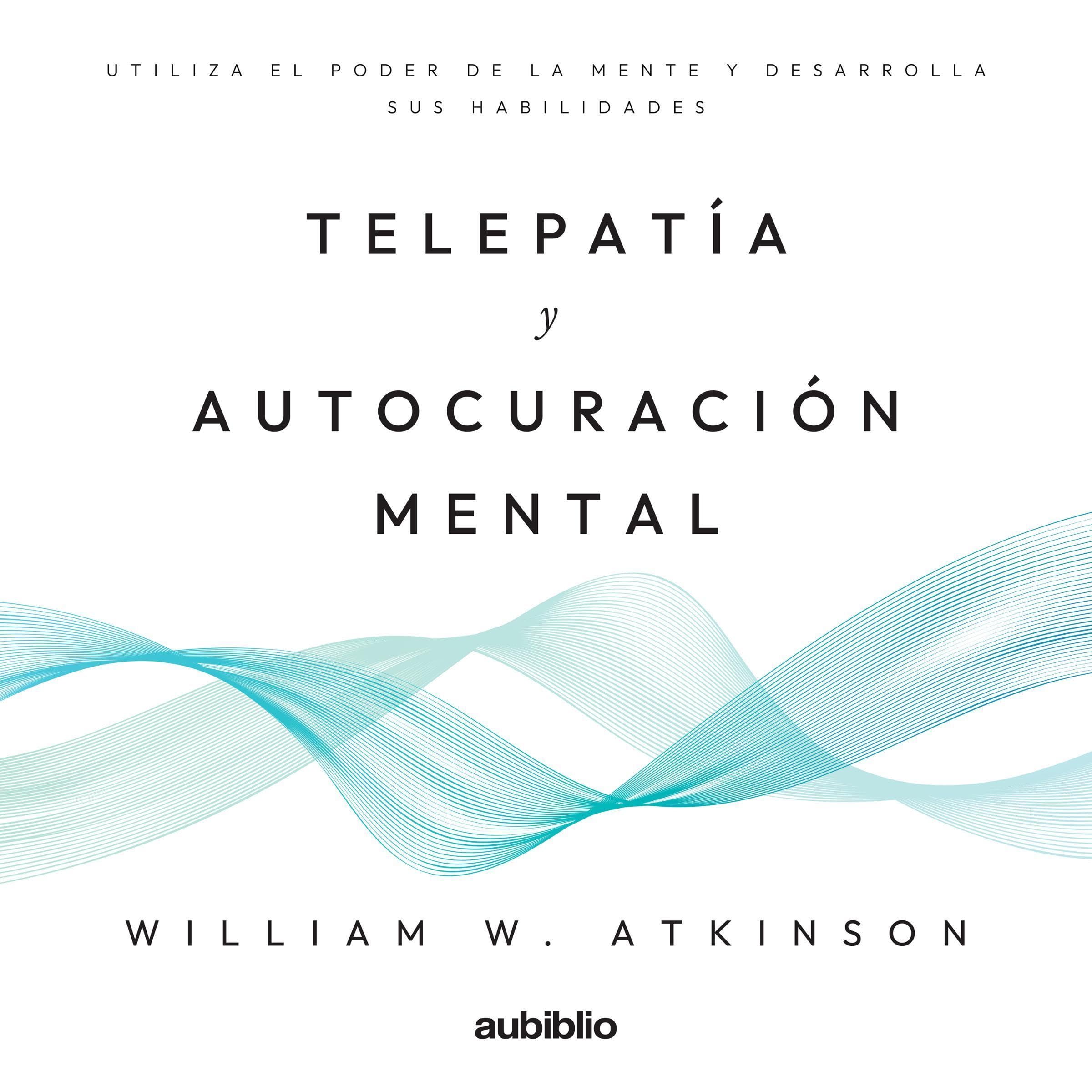 Telepatía y Auto curación mental [Telepathy and Mental Self Healing]