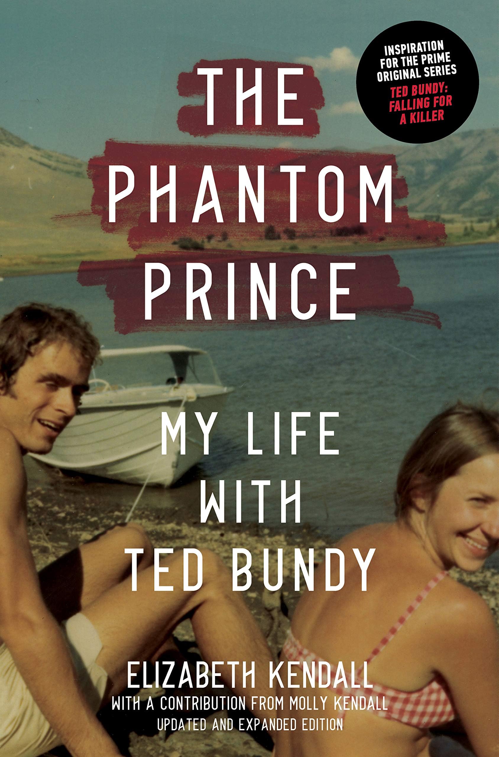 The Phantom Prince: My Life with Ted Bundy: Updated and Expanded Edition Kindle Edition