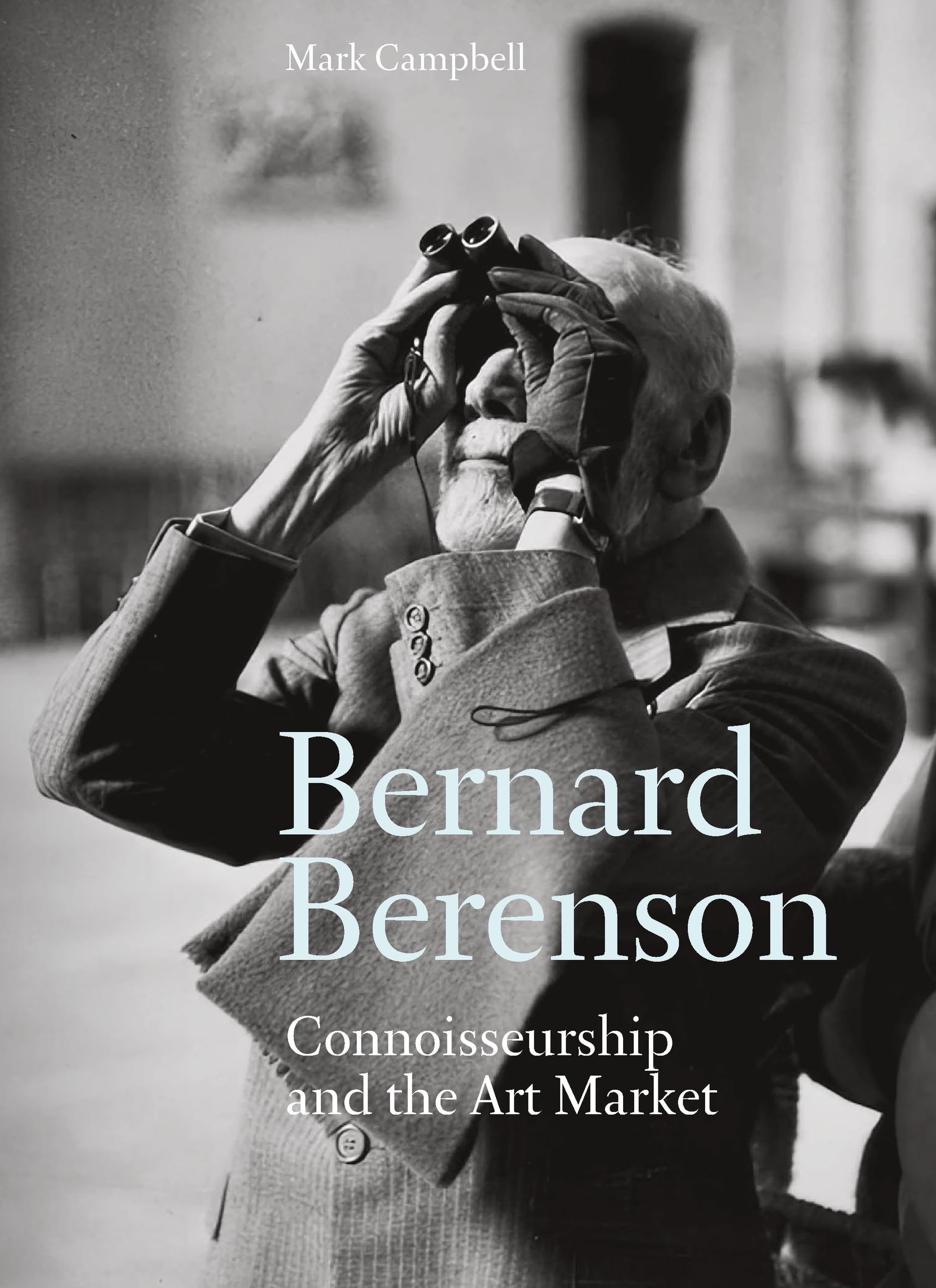 Bernard Berenson, Kenneth Clark and the Art Market: Connoisseurship and the Art Market