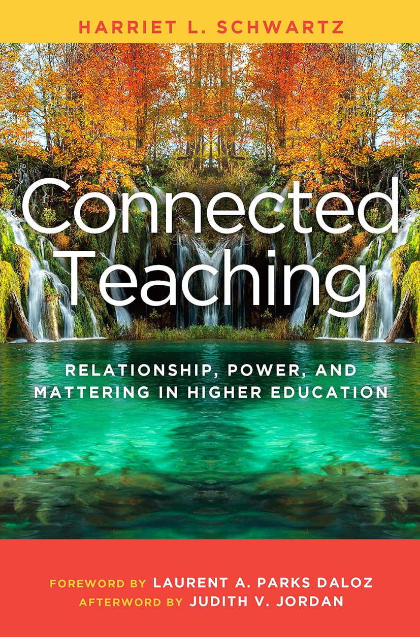 Connected Teaching: Relationship, Power, and Mattering in Higher Education