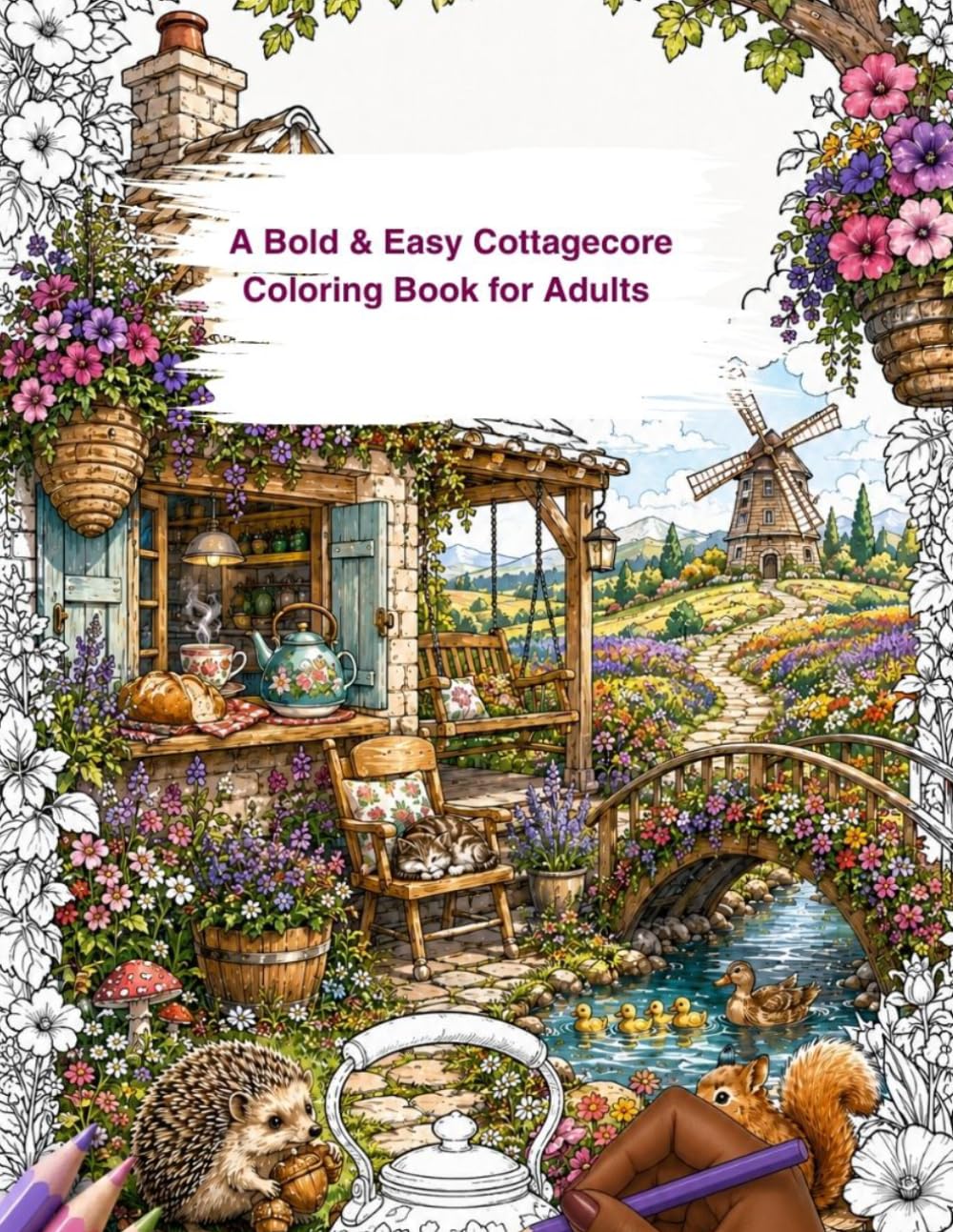 A Bold and Easy Cottagecore Coloring Book For Adults: 40 Relaxing Country Scenes, Woodland Critters & Rustic Garden Moments for Stress Relief
