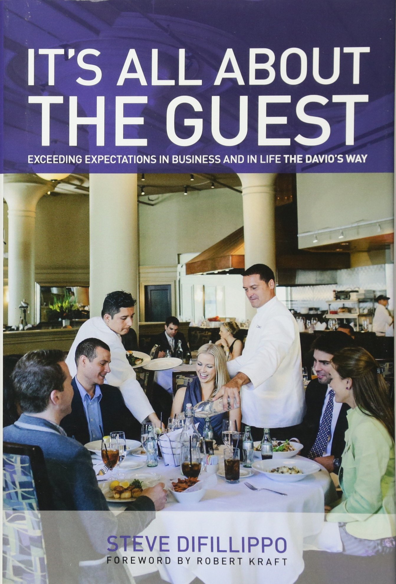 It's All about the Guest: Exceeding Expectations in Business and in Life, the Davio's Way
