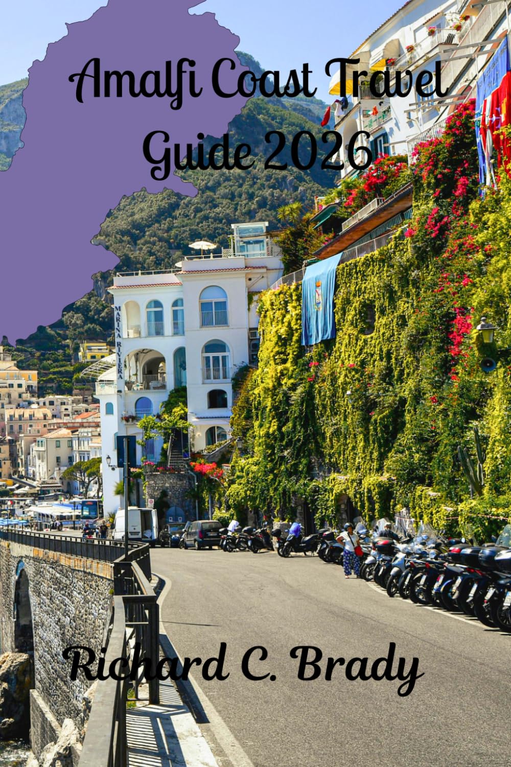 Amalfi Coast Travel Guide 2026: Discover Scenic Towns, Beaches, Local Cuisine, And Hidden Gems Of Italy’s Amalfi Coast