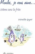 Download Moules, je vous aime... : Même sans la frite PDF