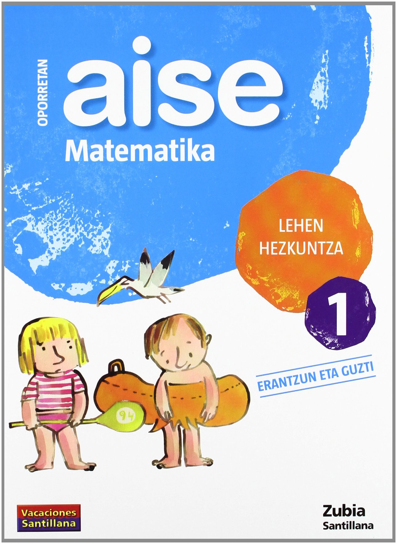 OPORRETAN AISE MATEMATIKA LEHEN HEZKUNTZA 1 VACACIONES SANTILLANA