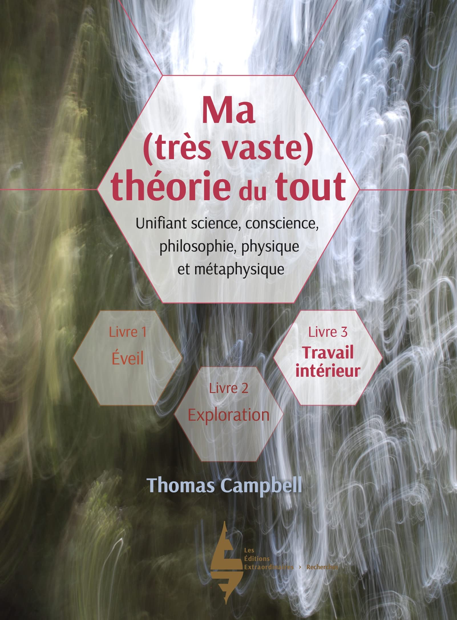Ma (très vaste) théorie du tout: Livre 3 : Travail intérieur