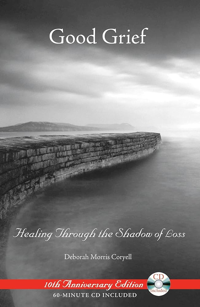 Good Grief: Healing Through the Shadow of Loss: Coryell