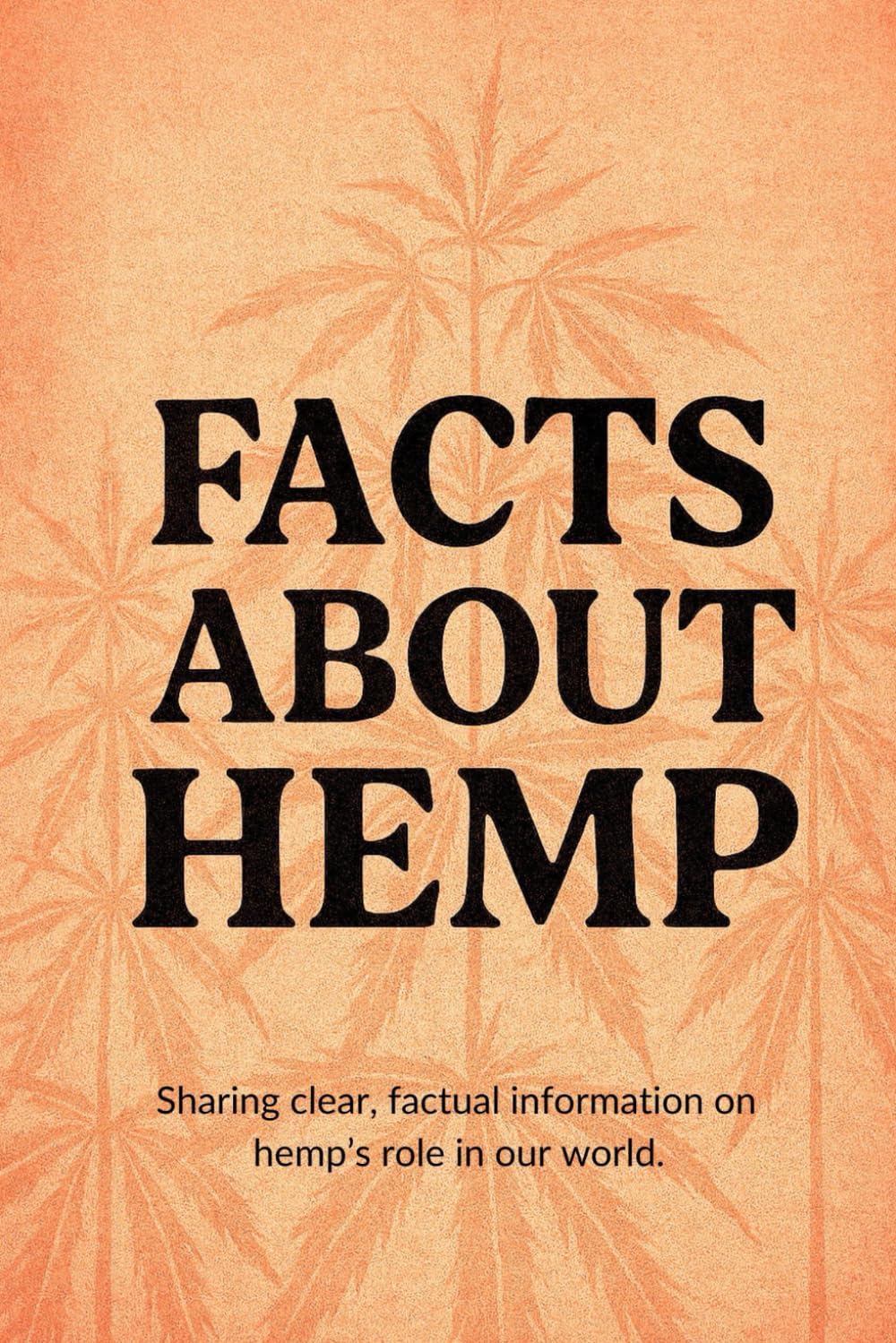 Facts About Hemp: 72 Visual Facts About Industrial Hemp, Its History, Benefits, and Modern Uses