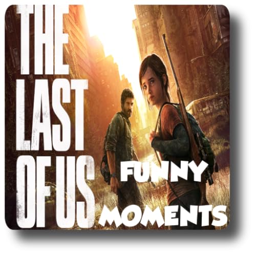 The Last of Us Funny moments