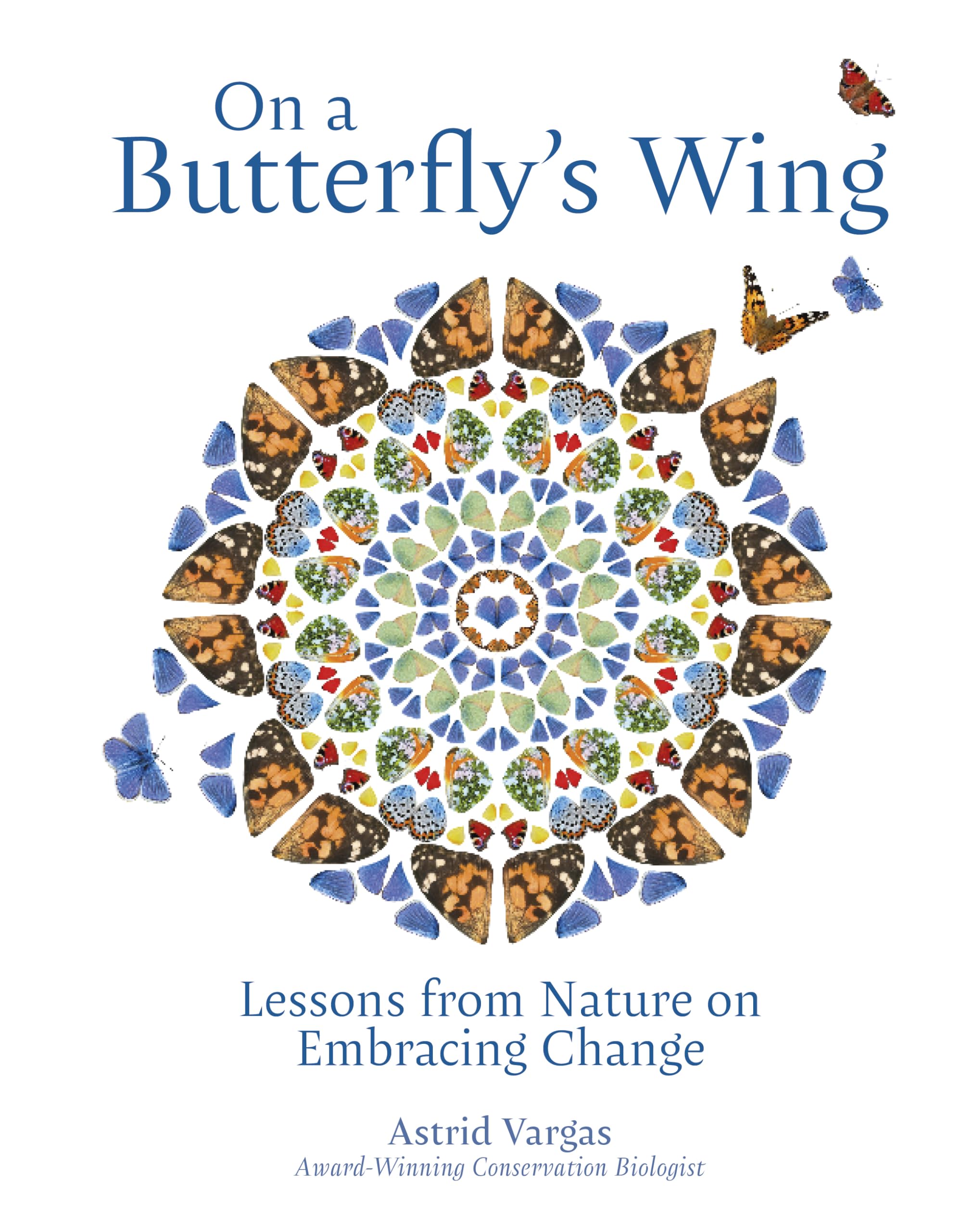 On a Butterfly's Wing: Lessons From Nature on Embracing Change