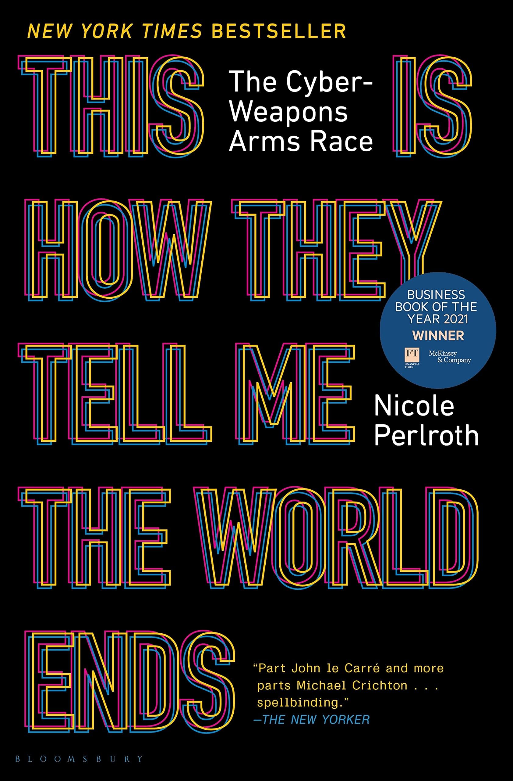 This Is How They Tell Me the World Ends: The Cyberweapons Arms Race Hardcover – Big Book, 9 February 2021