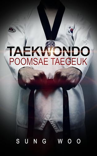 Taekwondo Poomsae (Taegeuk 1-8 Jang): World Taekwondo Federation Official Poomsae (Form) series 1 (English Edition)