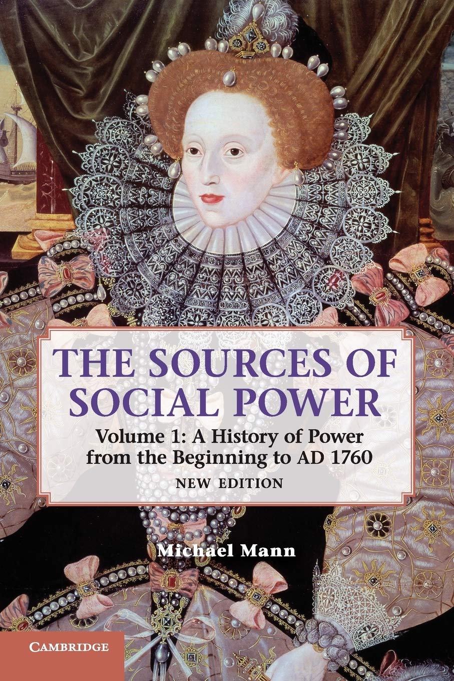 The Sources of Social Power: Volume 1, A History of Power from the Beginning to AD 1760 2nd Edition