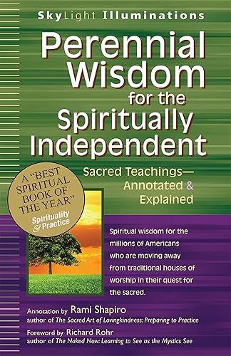 Perennial Wisdom for the Spiritually Independent: Sacred Teachings-Annotated &amp; Explained