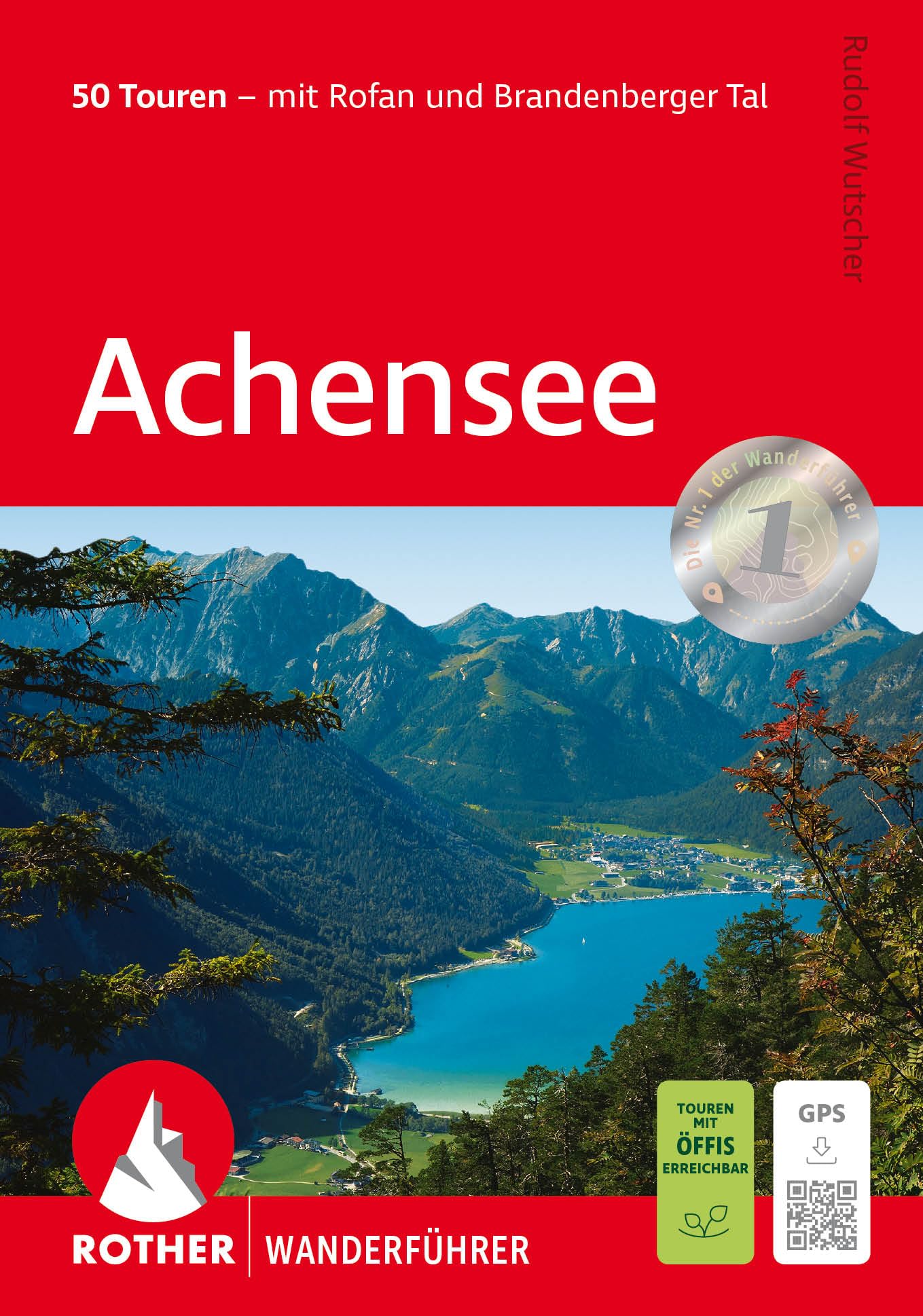 Achensee: 50 Touren - mit Rofan und Brandenberger Tal. Mit GPS-Tracks