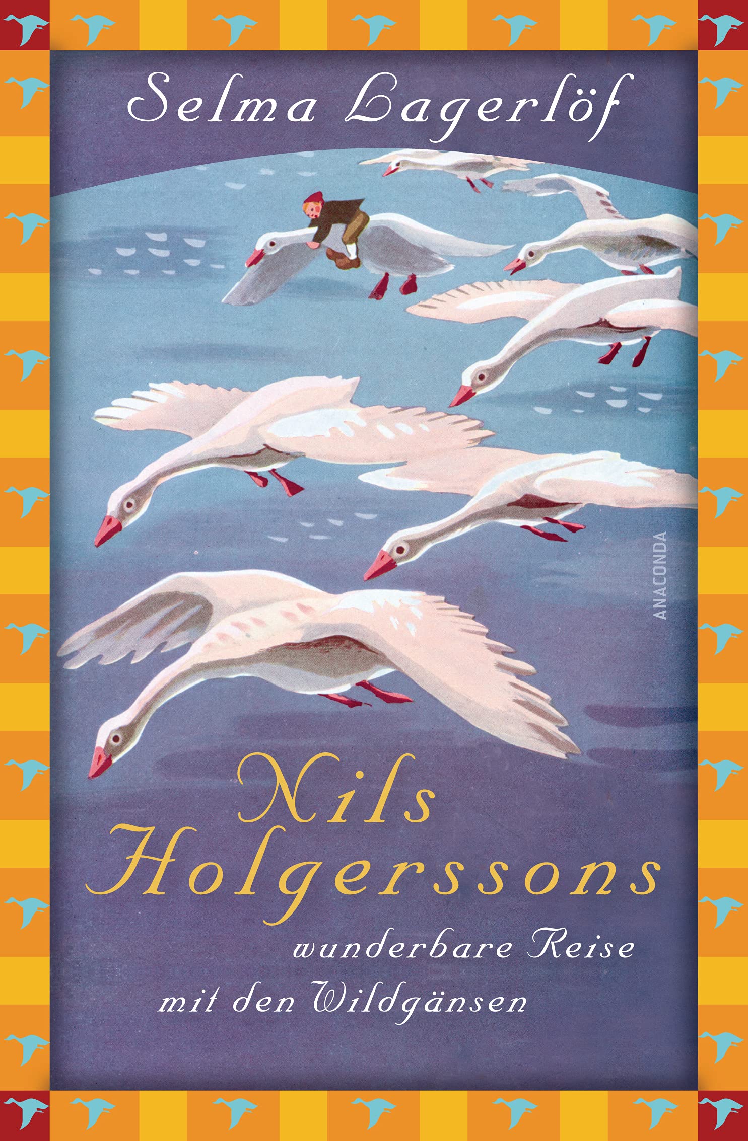 Selma Lagerlöf, Nils Holgerssons wunderbare Reise mit den Wildgänsen: Vollständige, ungekürzte Ausgabe