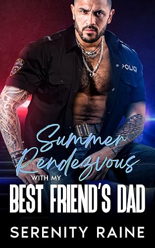 Summer Rendezvous With My Best Friend's Dad: Age Gap, Secrets, Forbidden Love: Steamy Curvy Girl Romance