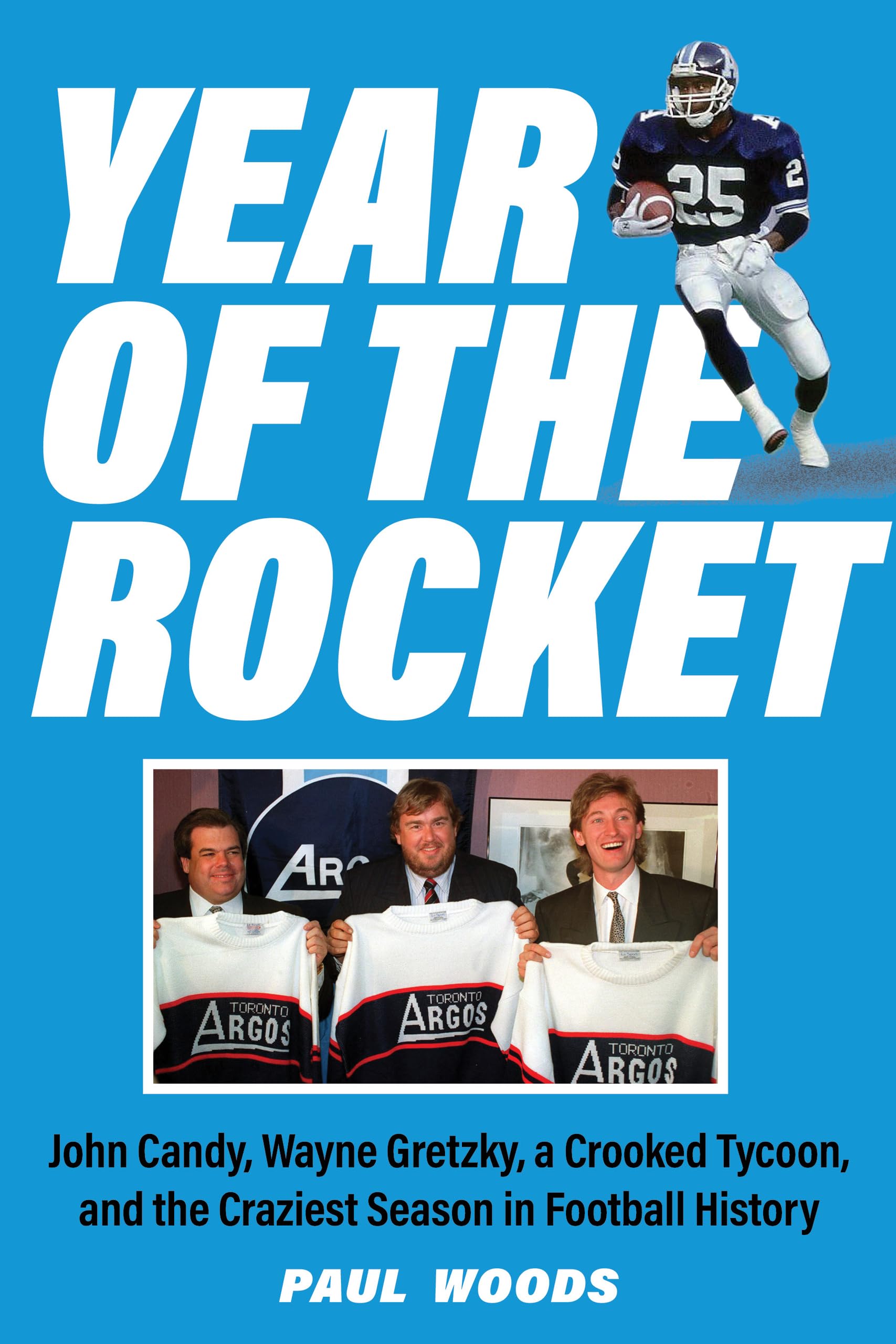 Year of the Rocket: John Candy, Wayne Gretzky, a Crooked Tycoon, and the Craziest Season in Football History (SUTHERLAND HOUSE)