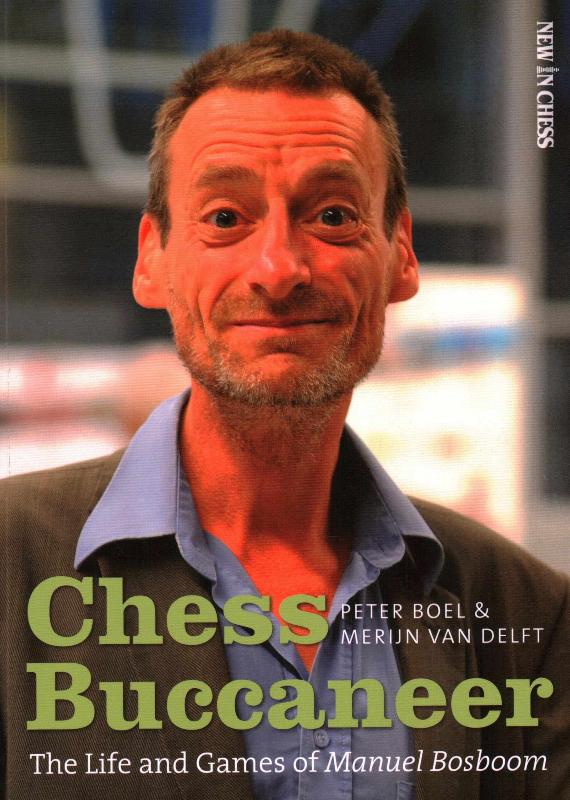 Chess Buccaneer: The Life and Games of Manuel Bosboom (New in Chess)
