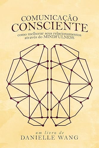 Comunicação Consciente: Como melhorar seus relacionamentos através do MINDFULNESS