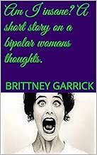 Am I insane? A short story on a bipolar womans thoughts. - coolthings.us