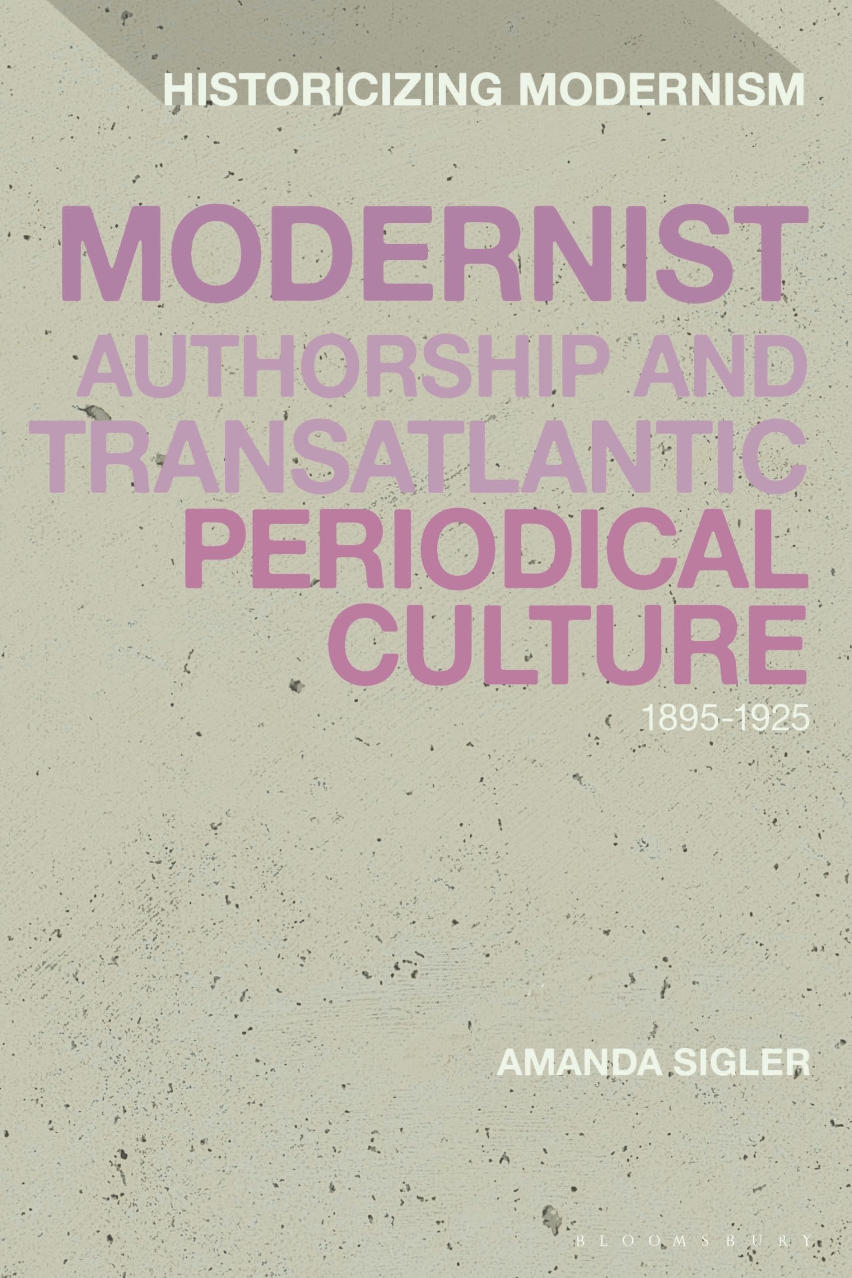 Buy Modernist Authorship and Transatlantic Periodical Culture: 1895-1925 (Historicizing Modernism) — BookShops.in