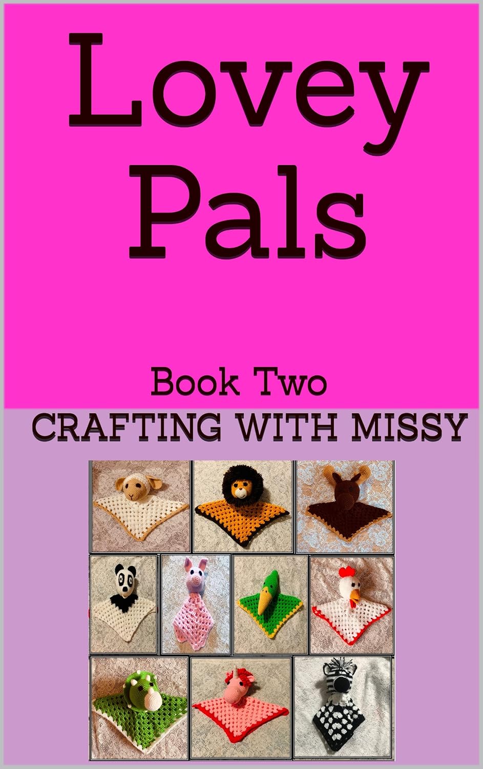 Lovey Pals: Book Two (Crafting With Missy)      [Print Replica] Kindle Edition