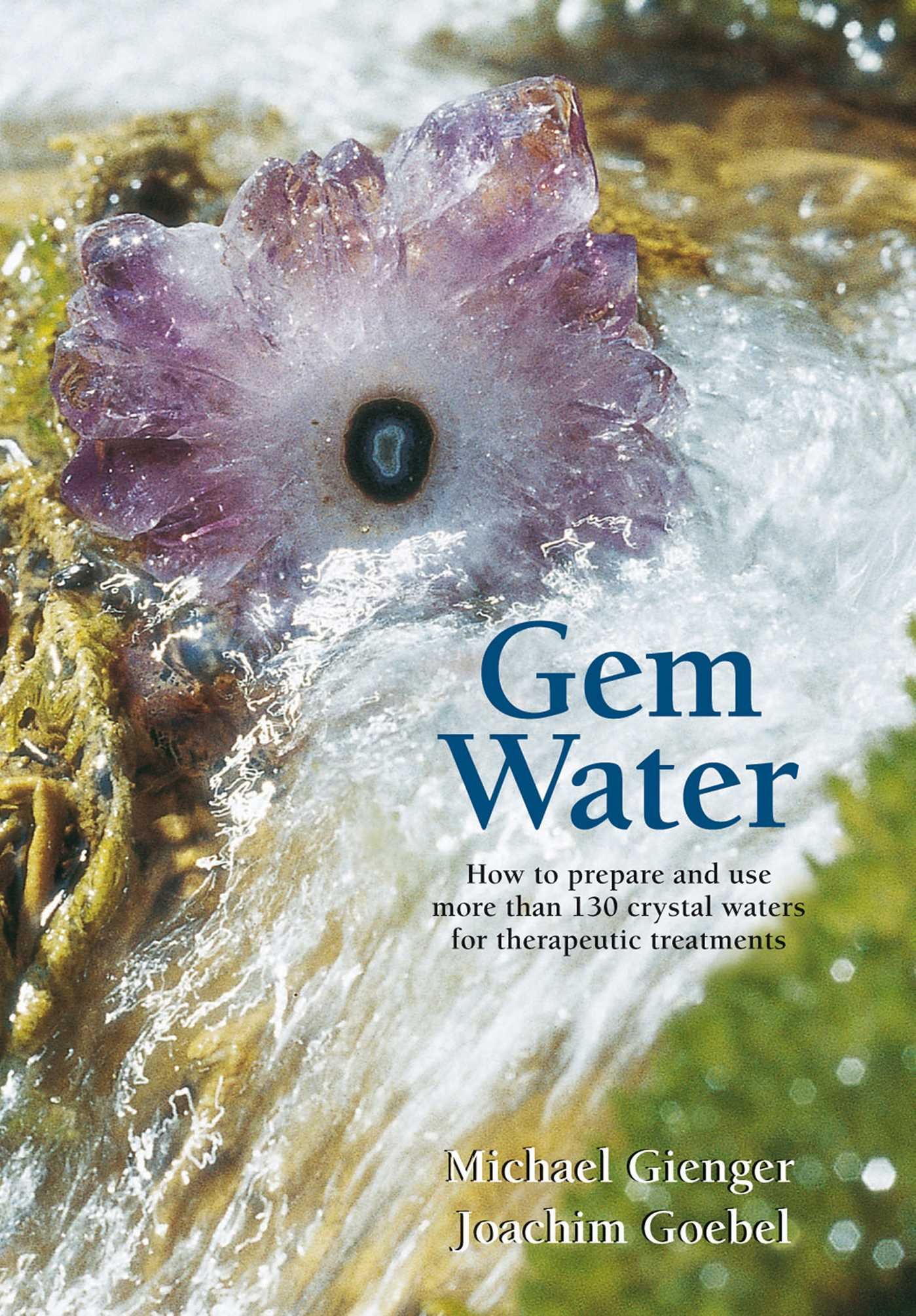 Gem Water: How to Prepare and Use More than 130 Crystal Waters for Therapeutic Treatments Paperback – Illustrated, 1 April 2008